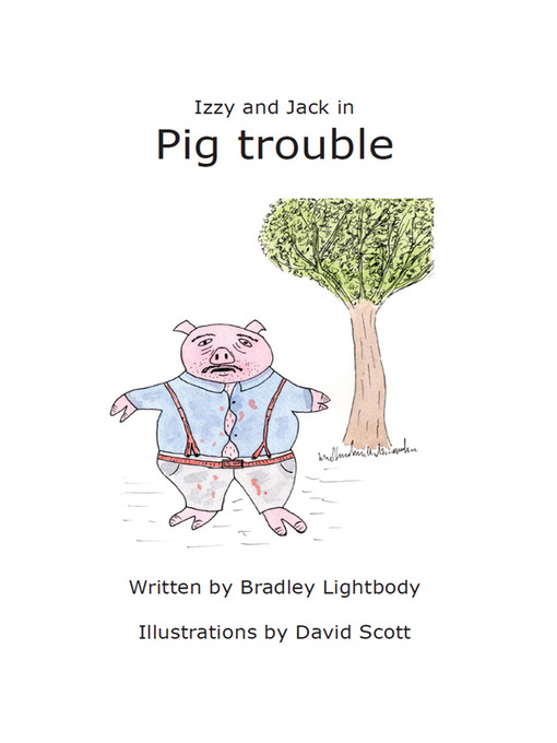 Title details for Izzy and Jack in Pig Trouble by Bradley Lightbody - Available
